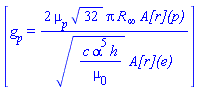 [g[p] = 2*mu[p]*32^(1/2)*Pi*R[infinity]*`A[r](p)`/((c*alpha^5*h/mu[0])^(1/2)*`A[r](e)`)]