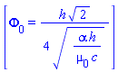 [Phi[0] = (1/4)*h*2^(1/2)/(alpha*h/(mu[0]*c))^(1/2)]