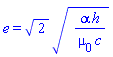 e = 2^(1/2)*(alpha*h/(mu[0]*c))^(1/2)