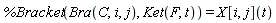 %Bracket(Bra(C, i, j), Ket(F, t)) = X[i, j](t)