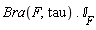 Bra(F, tau).`&Iopf;__F`