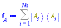 Sum(Physics:-`*`(Physics:-Ket(A, i), Physics:-Bra(A, i)), i = 1 .. Na)