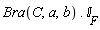 Bra(C, a, b).`&Iopf;__F`