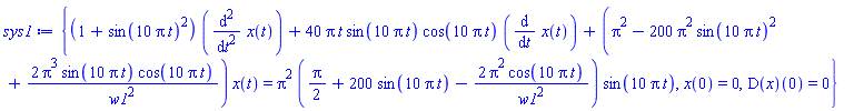 {(1+sin(10*Pi*t)^2)*(diff(diff(x(t), t), t))+40*Pi*t*sin(10*Pi*t)*cos(10*Pi*t)*(diff(x(t), t))+(Pi^2-200*Pi^2*sin(10*Pi*t)^2+2*Pi^3*sin(10*Pi*t)*cos(10*Pi*t)/w1^2)*x(t) = Pi^2*((1/2)*Pi+200*sin(10*Pi*t)-2*Pi^2*cos(10*Pi*t)/w1^2)*sin(10*Pi*t), x(0) = 0, (D(x))(0) = 0}