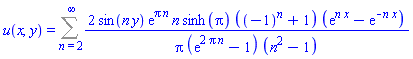 u(x, y) = Sum(2*sin(n*y)*exp(Pi*n)*n*sinh(Pi)*((-1)^n+1)*(exp(n*x)-exp(-n*x))/(Pi*(exp(2*Pi*n)-1)*(n^2-1)), n = 2 .. infinity)