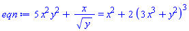 5*x^2*y^2+x/y^(1/2) = x^2+2*(3*x^3+y^2)^3