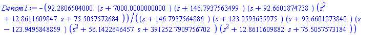 -92.280650400000000000000000000000000000000000000000*(s+7000.0000000000027316207043682331242314501606180021)*(s+146.79375634986232257346558402415105608383294099801)*(s+92.660187473798661650246473701129380609422508207435)*(s^2+12.861160984732823155269688087449521024717494191815*s+75.505757268373322849603714155278816756606438453469)/((s+146.79375648863023558659443817684982406475862236699)*(s+123.95936359750265297185596051550647036659011563743)*(s+92.660187384035638553231027927412989704630476880467)*(s-123.94958488594237203382816480277908306679338388130)*(s^2+56.142264645708354225809475665278814478118570596152*s+391252.79097567023079015071909098045312869106244420)*(s^2+12.861160988207490696337262517730984452695598400261*s+75.505757318432963550499582955755873806102180182642))