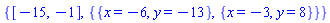 {[-15, -1], {{x = -6, y = -13}, {x = -3, y = 8}}}