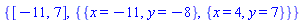 {[-11, 7], {{x = -11, y = -8}, {x = 4, y = 7}}}