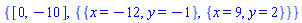 {[0, -10], {{x = -12, y = -1}, {x = 9, y = 2}}}