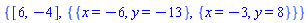{[6, -4], {{x = -6, y = -13}, {x = -3, y = 8}}}