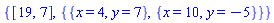 {[19, 7], {{x = 4, y = 7}, {x = 10, y = -5}}}