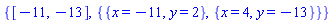 {[-11, -13], {{x = -11, y = 2}, {x = 4, y = -13}}}
