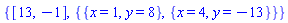 {[13, -1], {{x = 1, y = 8}, {x = 4, y = -13}}}