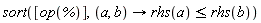 sort([op(%)], proc (a, b) options operator, arrow; rhs(a) <= rhs(b) end proc)