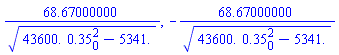 68.67000000/(43600.*.35[0]^2-5341.)^(1/2), -68.67000000/(43600.*.35[0]^2-5341.)^(1/2)