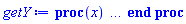 "getY:=proc(x) ... end proc"