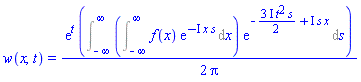 w(x, t) = (1/2)*exp(t)*(Int((Int(f(x)*exp(-I*x*s), x = -infinity .. infinity))*exp(-((3/2)*I)*t^2*s+I*s*x), s = -infinity .. infinity))/Pi