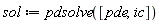 sol := pdsolve([pde, ic])