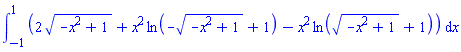 int(2*(-x^2+1)^(1/2)+x^2*ln(-(-x^2+1)^(1/2)+1)-x^2*ln((-x^2+1)^(1/2)+1), x = -1 .. 1)