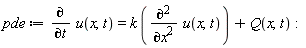 pde := diff(u(x, t), t) = k*(diff(u(x, t), x, x))+Q(x, t)