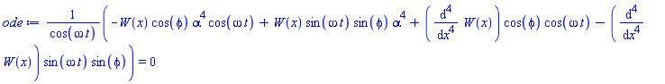 (-W(x)*cos(phi)*alpha^4*cos(omega*t)+W(x)*sin(omega*t)*sin(phi)*alpha^4+(diff(diff(diff(diff(W(x), x), x), x), x))*cos(phi)*cos(omega*t)-(diff(diff(diff(diff(W(x), x), x), x), x))*sin(omega*t)*sin(phi))/cos(omega*t) = 0