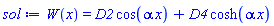 W(x) = D2*cos(alpha*x)+D4*cosh(alpha*x)