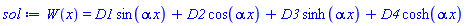 W(x) = D1*sin(alpha*x)+D2*cos(alpha*x)+D3*sinh(alpha*x)+D4*cosh(alpha*x)