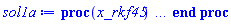 proc (x_rkf45) local _res, _dat, _vars, _solnproc, _xout, _ndsol, _pars, _n, _i; option `Copyright (c) 2000 by Waterloo Maple Inc. All rights reserved.`; if 1 < nargs then error "invalid input: too many arguments" end if; _EnvDSNumericSaveDigits := Digits; Digits := 15; if _EnvInFsolve = true then _xout := evalf[_EnvDSNumericSaveDigits](x_rkf45) else _xout := evalf(x_rkf45) end if; _dat := Array(1..4, {(1) = proc (_xin) local _xout, _dtbl, _dat, _vmap, _x0, _y0, _val, _dig, _n, _ne, _nd, _nv, _pars, _ini, _par, _i, _j, _k, _src; option `Copyright (c) 2002 by Waterloo Maple Inc. All rights reserved.`; table( [( "complex" ) = false ] ) _xout := _xin; _pars := []; _dtbl := array( 1 .. 4, [( 1 ) = (array( 1 .. 26, [( 1 ) = (datatype = float[8], order = C_order, storage = rectangular), ( 2 ) = (datatype = float[8], order = C_order, storage = rectangular), ( 3 ) = ([0, 0, 0, Array(1..0, 1..2, {}, datatype = float[8], order = C_order)]), ( 4 ) = (Array(1..63, {(1) = 6, (2) = 6, (3) = 0, (4) = 0, (5) = 0, (6) = 0, (7) = 1, (8) = 0, (9) = 0, (10) = 0, (11) = 0, (12) = 0, (13) = 0, (14) = 0, (15) = 0, (16) = 0, (17) = 0, (18) = 1, (19) = 30000, (20) = 0, (21) = 0, (22) = 1, (23) = 4, (24) = 0, (25) = 1, (26) = 15, (27) = 1, (28) = 0, (29) = 1, (30) = 3, (31) = 3, (32) = 0, (33) = 1, (34) = 0, (35) = 0, (36) = 0, (37) = 0, (38) = 0, (39) = 0, (40) = 0, (41) = 0, (42) = 0, (43) = 1, (44) = 0, (45) = 0, (46) = 0, (47) = 0, (48) = 0, (49) = 0, (50) = 50, (51) = 1, (52) = 0, (53) = 0, (54) = 0, (55) = 0, (56) = 0, (57) = 0, (58) = 0, (59) = 10000, (60) = 0, (61) = 1000, (62) = 0, (63) = 0}, datatype = integer[8])), ( 5 ) = (Array(1..28, {(1) = .0, (2) = 0.10e-5, (3) = .0, (4) = 0.500001e-14, (5) = .0, (6) = 0.24603541049202943e-1, (7) = .0, (8) = 0.10e-5, (9) = .0, (10) = .0, (11) = .0, (12) = .0, (13) = 1.0, (14) = .0, (15) = .49999999999999, (16) = .0, (17) = 1.0, (18) = 1.0, (19) = .0, (20) = .0, (21) = 1.0, (22) = 1.0, (23) = .0, (24) = .0, (25) = 0.10e-14, (26) = .0, (27) = .0, (28) = .0}, datatype = float[8], order = C_order)), ( 6 ) = (Array(1..6, {(1) = 1.0, (2) = -2.2567583342258684, (3) = 1.0, (4) = -1.104652152064021, (5) = 1.0, (6) = -.4574423080562461}, datatype = float[8], order = C_order)), ( 7 ) = ([Array(1..4, 1..7, {(1, 1) = .0, (1, 2) = .203125, (1, 3) = .3046875, (1, 4) = .75, (1, 5) = .8125, (1, 6) = .40625, (1, 7) = .8125, (2, 1) = 0.6378173828125e-1, (2, 2) = .0, (2, 3) = .279296875, (2, 4) = .27237892150878906, (2, 5) = -0.9686851501464844e-1, (2, 6) = 0.1956939697265625e-1, (2, 7) = .5381584167480469, (3, 1) = 0.31890869140625e-1, (3, 2) = .0, (3, 3) = -.34375, (3, 4) = -.335235595703125, (3, 5) = .2296142578125, (3, 6) = .41748046875, (3, 7) = 11.480712890625, (4, 1) = 0.9710520505905151e-1, (4, 2) = .0, (4, 3) = .40350341796875, (4, 4) = 0.20297467708587646e-1, (4, 5) = -0.6054282188415527e-2, (4, 6) = -0.4770040512084961e-1, (4, 7) = .77858567237854}, datatype = float[8], order = C_order), Array(1..6, 1..6, {(1, 1) = .0, (1, 2) = .0, (1, 3) = .0, (1, 4) = .0, (1, 5) = .0, (1, 6) = 1.0, (2, 1) = .25, (2, 2) = .0, (2, 3) = .0, (2, 4) = .0, (2, 5) = .0, (2, 6) = 1.0, (3, 1) = .1875, (3, 2) = .5625, (3, 3) = .0, (3, 4) = .0, (3, 5) = .0, (3, 6) = 2.0, (4, 1) = .23583984375, (4, 2) = -.87890625, (4, 3) = .890625, (4, 4) = .0, (4, 5) = .0, (4, 6) = .2681884765625, (5, 1) = .1272735595703125, (5, 2) = -.5009765625, (5, 3) = .44921875, (5, 4) = -0.128936767578125e-1, (5, 5) = .0, (5, 6) = 0.626220703125e-1, (6, 1) = -0.927734375e-1, (6, 2) = .626220703125, (6, 3) = -.4326171875, (6, 4) = .1418304443359375, (6, 5) = -0.861053466796875e-1, (6, 6) = .3131103515625}, datatype = float[8], order = C_order), Array(1..6, {(1) = .0, (2) = .386, (3) = .21, (4) = .63, (5) = 1.0, (6) = 1.0}, datatype = float[8], order = C_order), Array(1..6, {(1) = .25, (2) = -.1043, (3) = .1035, (4) = -0.362e-1, (5) = .0, (6) = .0}, datatype = float[8], order = C_order), Array(1..6, 1..5, {(1, 1) = .0, (1, 2) = .0, (1, 3) = .0, (1, 4) = .0, (1, 5) = .0, (2, 1) = 1.544, (2, 2) = .0, (2, 3) = .0, (2, 4) = .0, (2, 5) = .0, (3, 1) = .9466785280815533, (3, 2) = .25570116989825814, (3, 3) = .0, (3, 4) = .0, (3, 5) = .0, (4, 1) = 3.3148251870684886, (4, 2) = 2.896124015972123, (4, 3) = .9986419139977808, (4, 4) = .0, (4, 5) = .0, (5, 1) = 1.2212245092262748, (5, 2) = 6.019134481287752, (5, 3) = 12.537083329320874, (5, 4) = -.687886036105895, (5, 5) = .0, (6, 1) = 1.2212245092262748, (6, 2) = 6.019134481287752, (6, 3) = 12.537083329320874, (6, 4) = -.687886036105895, (6, 5) = 1.0}, datatype = float[8], order = C_order), Array(1..6, 1..5, {(1, 1) = .0, (1, 2) = .0, (1, 3) = .0, (1, 4) = .0, (1, 5) = .0, (2, 1) = -5.6688, (2, 2) = .0, (2, 3) = .0, (2, 4) = .0, (2, 5) = .0, (3, 1) = -2.4300933568337584, (3, 2) = -.20635991570891224, (3, 3) = .0, (3, 4) = .0, (3, 5) = .0, (4, 1) = -.10735290581452621, (4, 2) = -9.594562251021896, (4, 3) = -20.470286148096154, (4, 4) = .0, (4, 5) = .0, (5, 1) = 7.496443313968615, (5, 2) = -10.246804314641219, (5, 3) = -33.99990352819906, (5, 4) = 11.708908932061595, (5, 5) = .0, (6, 1) = 8.083246795922411, (6, 2) = -7.981132988062785, (6, 3) = -31.52159432874373, (6, 4) = 16.319305431231363, (6, 5) = -6.0588182388340535}, datatype = float[8], order = C_order), Array(1..3, 1..5, {(1, 1) = .0, (1, 2) = .0, (1, 3) = .0, (1, 4) = .0, (1, 5) = .0, (2, 1) = 10.126235083446911, (2, 2) = -7.487995877607633, (2, 3) = -34.800918615557414, (2, 4) = -7.9927717075687275, (2, 5) = 1.0251377232956207, (3, 1) = -.6762803392806898, (3, 2) = 6.087714651678606, (3, 3) = 16.43084320892463, (3, 4) = 24.767225114183653, (3, 5) = -6.5943891257167815}, datatype = float[8], order = C_order)]), ( 9 ) = ([Array(1..6, {(1) = .1, (2) = .1, (3) = .1, (4) = .1, (5) = .1, (6) = .1}, datatype = float[8], order = C_order), Array(1..6, {(1) = .0, (2) = .0, (3) = .0, (4) = .0, (5) = .0, (6) = .0}, datatype = float[8], order = C_order), Array(1..6, {(1) = .0, (2) = .0, (3) = .0, (4) = .0, (5) = .0, (6) = .0}, datatype = float[8], order = C_order), Array(1..6, {(1) = .0, (2) = .0, (3) = .0, (4) = .0, (5) = .0, (6) = .0}, datatype = float[8], order = C_order), Array(1..6, {(1) = .0, (2) = .0, (3) = .0, (4) = .0, (5) = .0, (6) = .0}, datatype = float[8], order = C_order), Array(1..6, 1..6, {(1, 1) = .0, (1, 2) = .0, (1, 3) = .0, (1, 4) = .0, (1, 5) = .0, (1, 6) = .0, (2, 1) = .0, (2, 2) = .0, (2, 3) = .0, (2, 4) = .0, (2, 5) = .0, (2, 6) = .0, (3, 1) = .0, (3, 2) = .0, (3, 3) = .0, (3, 4) = .0, (3, 5) = .0, (3, 6) = .0, (4, 1) = .0, (4, 2) = .0, (4, 3) = .0, (4, 4) = .0, (4, 5) = .0, (4, 6) = .0, (5, 1) = .0, (5, 2) = .0, (5, 3) = .0, (5, 4) = .0, (5, 5) = .0, (5, 6) = .0, (6, 1) = .0, (6, 2) = .0, (6, 3) = .0, (6, 4) = .0, (6, 5) = .0, (6, 6) = .0}, datatype = float[8], order = C_order), Array(1..6, 1..6, {(1, 1) = .0, (1, 2) = .0, (1, 3) = .0, (1, 4) = .0, (1, 5) = .0, (1, 6) = .0, (2, 1) = .0, (2, 2) = .0, (2, 3) = .0, (2, 4) = .0, (2, 5) = .0, (2, 6) = .0, (3, 1) = .0, (3, 2) = .0, (3, 3) = .0, (3, 4) = .0, (3, 5) = .0, (3, 6) = .0, (4, 1) = .0, (4, 2) = .0, (4, 3) = .0, (4, 4) = .0, (4, 5) = .0, (4, 6) = .0, (5, 1) = .0, (5, 2) = .0, (5, 3) = .0, (5, 4) = .0, (5, 5) = .0, (5, 6) = .0, (6, 1) = .0, (6, 2) = .0, (6, 3) = .0, (6, 4) = .0, (6, 5) = .0, (6, 6) = .0}, datatype = float[8], order = C_order), Array(1..6, {(1) = .0, (2) = .0, (3) = .0, (4) = .0, (5) = .0, (6) = .0}, datatype = float[8], order = C_order), Array(1..6, 1..6, {(1, 1) = .0, (1, 2) = .0, (1, 3) = .0, (1, 4) = .0, (1, 5) = .0, (1, 6) = .0, (2, 1) = .0, (2, 2) = .0, (2, 3) = .0, (2, 4) = .0, (2, 5) = .0, (2, 6) = .0, (3, 1) = .0, (3, 2) = .0, (3, 3) = .0, (3, 4) = .0, (3, 5) = .0, (3, 6) = .0, (4, 1) = .0, (4, 2) = .0, (4, 3) = .0, (4, 4) = .0, (4, 5) = .0, (4, 6) = .0, (5, 1) = .0, (5, 2) = .0, (5, 3) = .0, (5, 4) = .0, (5, 5) = .0, (5, 6) = .0, (6, 1) = .0, (6, 2) = .0, (6, 3) = .0, (6, 4) = .0, (6, 5) = .0, (6, 6) = .0}, datatype = float[8], order = C_order), Array(1..6, 1..6, {(1, 1) = .0, (1, 2) = .0, (1, 3) = .0, (1, 4) = .0, (1, 5) = .0, (1, 6) = .0, (2, 1) = .0, (2, 2) = .0, (2, 3) = .0, (2, 4) = .0, (2, 5) = .0, (2, 6) = .0, (3, 1) = .0, (3, 2) = .0, (3, 3) = .0, (3, 4) = .0, (3, 5) = .0, (3, 6) = .0, (4, 1) = .0, (4, 2) = .0, (4, 3) = .0, (4, 4) = .0, (4, 5) = .0, (4, 6) = .0, (5, 1) = .0, (5, 2) = .0, (5, 3) = .0, (5, 4) = .0, (5, 5) = .0, (5, 6) = .0, (6, 1) = .0, (6, 2) = .0, (6, 3) = .0, (6, 4) = .0, (6, 5) = .0, (6, 6) = .0}, datatype = float[8], order = C_order), Array(1..6, {(1) = 0, (2) = 0, (3) = 0, (4) = 0, (5) = 0, (6) = 0}, datatype = integer[8]), Array(1..6, {(1) = .0, (2) = .0, (3) = .0, (4) = .0, (5) = .0, (6) = .0}, datatype = float[8], order = C_order), Array(1..6, {(1) = .0, (2) = .0, (3) = .0, (4) = .0, (5) = .0, (6) = .0}, datatype = float[8], order = C_order), Array(1..6, {(1) = .0, (2) = .0, (3) = .0, (4) = .0, (5) = .0, (6) = .0}, datatype = float[8], order = C_order), Array(1..6, {(1) = .0, (2) = .0, (3) = .0, (4) = .0, (5) = .0, (6) = .0}, datatype = float[8], order = C_order), Array(1..6, {(1) = .0, (2) = .0, (3) = .0, (4) = .0, (5) = .0, (6) = .0}, datatype = float[8], order = C_order), Array(1..12, {(1) = .0, (2) = .0, (3) = .0, (4) = .0, (5) = .0, (6) = .0, (7) = .0, (8) = .0, (9) = .0, (10) = .0, (11) = .0, (12) = .0}, datatype = float[8], order = C_order)]), ( 8 ) = ([Array(1..6, {(1) = 1.0, (2) = -2.2567583342258684, (3) = 1.0, (4) = -1.104652152064021, (5) = 1.0, (6) = -.4574423080562461}, datatype = float[8], order = C_order), Array(1..6, {(1) = .0, (2) = .0, (3) = .0, (4) = .0, (5) = .0, (6) = .0}, datatype = float[8], order = C_order), Array(1..6, {(1) = -2.2567583342258684, (2) = 4.0, (3) = -1.104652152064021, (4) = .7145680952392907, (5) = -.4574423080562461, (6) = -.7145680952392907}, datatype = float[8], order = C_order), 0, 0]), ( 11 ) = (Array(1..6, 0..6, {(1, 1) = .0, (1, 2) = .0, (1, 3) = .0, (1, 4) = .0, (1, 5) = .0, (1, 6) = .0, (2, 0) = .0, (2, 1) = .0, (2, 2) = .0, (2, 3) = .0, (2, 4) = .0, (2, 5) = .0, (2, 6) = .0, (3, 0) = .0, (3, 1) = .0, (3, 2) = .0, (3, 3) = .0, (3, 4) = .0, (3, 5) = .0, (3, 6) = .0, (4, 0) = .0, (4, 1) = .0, (4, 2) = .0, (4, 3) = .0, (4, 4) = .0, (4, 5) = .0, (4, 6) = .0, (5, 0) = .0, (5, 1) = .0, (5, 2) = .0, (5, 3) = .0, (5, 4) = .0, (5, 5) = .0, (5, 6) = .0, (6, 0) = .0, (6, 1) = .0, (6, 2) = .0, (6, 3) = .0, (6, 4) = .0, (6, 5) = .0, (6, 6) = .0}, datatype = float[8], order = C_order)), ( 10 ) = ([proc (N, X, Y, YP) option `[Y[1] = F(eta), Y[2] = diff(F(eta),eta), Y[3] = psi(eta), Y[4] = diff(psi(eta),eta), Y[5] = theta(eta), Y[6] = diff(theta(eta),eta)]`; YP[2] := -2*X*Y[2]+4*Y[1]; YP[4] := -2*X*Y[4]+2*X*Y[6]+Y[6]*Y[4]+Y[6]^2; YP[6] := -2*X*Y[6]-Y[6]*Y[4]-Y[6]^2; YP[1] := Y[2]; YP[3] := Y[4]; YP[5] := Y[6]; 0 end proc, -1, 0, 0, 0, 0, 0, 0]), ( 13 ) = (), ( 12 ) = (), ( 15 ) = ("rkf45"), ( 14 ) = ([0, 0]), ( 18 ) = ([]), ( 19 ) = (0), ( 16 ) = ([0, 0, 0, []]), ( 17 ) = ([proc (N, X, Y, YP) option `[Y[1] = F(eta), Y[2] = diff(F(eta),eta), Y[3] = psi(eta), Y[4] = diff(psi(eta),eta), Y[5] = theta(eta), Y[6] = diff(theta(eta),eta)]`; YP[2] := -2*X*Y[2]+4*Y[1]; YP[4] := -2*X*Y[4]+2*X*Y[6]+Y[6]*Y[4]+Y[6]^2; YP[6] := -2*X*Y[6]-Y[6]*Y[4]-Y[6]^2; YP[1] := Y[2]; YP[3] := Y[4]; YP[5] := Y[6]; 0 end proc, -1, 0, 0, 0, 0, 0, 0]), ( 22 ) = (0), ( 23 ) = (0), ( 20 ) = ([]), ( 21 ) = (0), ( 26 ) = (Array(1..0, {})), ( 25 ) = (Array(1..0, {})), ( 24 ) = (0)  ] ))  ] ); _y0 := Array(0..6, {(1) = 0., (2) = 1., (3) = HFloat(-2.2567583342258684), (4) = 1., (5) = HFloat(-1.104652152064021), (6) = 1.}); _vmap := array( 1 .. 6, [( 1 ) = (1), ( 2 ) = (2), ( 3 ) = (3), ( 4 ) = (4), ( 5 ) = (5), ( 6 ) = (6)  ] ); _x0 := _dtbl[1][5][5]; _n := _dtbl[1][4][1]; _ne := _dtbl[1][4][3]; _nd := _dtbl[1][4][4]; _nv := _dtbl[1][4][16]; if not type(_xout, 'numeric') then if member(_xout, ["start", "left", "right"]) then if _Env_smart_dsolve_numeric = true or _dtbl[1][4][10] = 1 then if _xout = "left" then if type(_dtbl[2], 'table') then return _dtbl[2][5][1] end if elif _xout = "right" then if type(_dtbl[3], 'table') then return _dtbl[3][5][1] end if end if end if; return _dtbl[1][5][5] elif _xout = "method" then return _dtbl[1][15] elif _xout = "storage" then return evalb(_dtbl[1][4][10] = 1) elif _xout = "leftdata" then if not type(_dtbl[2], 'array') then return NULL else return eval(_dtbl[2]) end if elif _xout = "rightdata" then if not type(_dtbl[3], 'array') then return NULL else return eval(_dtbl[3]) end if elif _xout = "enginedata" then return eval(_dtbl[1]) elif _xout = "enginereset" then _dtbl[2] := evaln(_dtbl[2]); _dtbl[3] := evaln(_dtbl[3]); return NULL elif _xout = "initial" then return procname(_y0[0]) elif _xout = "laxtol" then return _dtbl[`if`(member(_dtbl[4], {2, 3}), _dtbl[4], 1)][5][18] elif _xout = "numfun" then return `if`(member(_dtbl[4], {2, 3}), _dtbl[_dtbl[4]][4][18], 0) elif _xout = "parameters" then return [seq(_y0[_n+_i], _i = 1 .. nops(_pars))] elif _xout = "initial_and_parameters" then return procname(_y0[0]), [seq(_y0[_n+_i], _i = 1 .. nops(_pars))] elif _xout = "last" then if _dtbl[4] <> 2 and _dtbl[4] <> 3 or _x0-_dtbl[_dtbl[4]][5][1] = 0. then error "no information is available on last computed point" else _xout := _dtbl[_dtbl[4]][5][1] end if elif _xout = "function" then if _dtbl[1][4][33]-2. = 0 then return eval(_dtbl[1][10], 1) else return eval(_dtbl[1][10][1], 1) end if elif _xout = "map" then return copy(_vmap) elif type(_xin, `=`) and type(rhs(_xin), 'list') and member(lhs(_xin), {"initial", "parameters", "initial_and_parameters"}) then _ini, _par := [], []; if lhs(_xin) = "initial" then _ini := rhs(_xin) elif lhs(_xin) = "parameters" then _par := rhs(_xin) elif select(type, rhs(_xin), `=`) <> [] then _par, _ini := selectremove(type, rhs(_xin), `=`) elif nops(rhs(_xin)) < nops(_pars)+1 then error "insufficient data for specification of initial and parameters" else _par := rhs(_xin)[-nops(_pars) .. -1]; _ini := rhs(_xin)[1 .. -nops(_pars)-1] end if; _xout := lhs(_xout); if _par <> [] then `dsolve/numeric/process_parameters`(_n, _pars, _par, _y0) end if; if _ini <> [] then `dsolve/numeric/process_initial`(_n-_ne, _ini, _y0, _pars, _vmap) end if; `dsolve/numeric/SC/reinitialize`(_dtbl, _y0, _n, procname, _pars); if _Env_smart_dsolve_numeric = true and type(_y0[0], 'numeric') and _dtbl[1][4][10] <> 1 then procname("right") := _y0[0]; procname("left") := _y0[0] end if; if _xout = "initial" then return [_y0[0], seq(_y0[_vmap[_i]], _i = 1 .. _n-_ne)] elif _xout = "parameters" then return [seq(_y0[_n+_i], _i = 1 .. nops(_pars))] else return [_y0[0], seq(_y0[_vmap[_i]], _i = 1 .. _n-_ne)], [seq(_y0[_n+_i], _i = 1 .. nops(_pars))] end if elif _xin = "eventstop" then if _nv = 0 then error "this solution has no events" end if; _i := _dtbl[4]; if _i <> 2 and _i <> 3 then return 0 end if; if _dtbl[_i][4][10] = 1 and assigned(_dtbl[5-_i]) and _dtbl[_i][4][9] < 100 and 100 <= _dtbl[5-_i][4][9] then _i := 5-_i; _dtbl[4] := _i; _j := round(_dtbl[_i][4][17]); return round(_dtbl[_i][3][1][_j, 1]) elif 100 <= _dtbl[_i][4][9] then _j := round(_dtbl[_i][4][17]); return round(_dtbl[_i][3][1][_j, 1]) else return 0 end if elif _xin = "eventstatus" then if _nv = 0 then error "this solution has no events" end if; _i := [selectremove(proc (a) options operator, arrow; _dtbl[1][3][1][a, 7] = 1 end proc, {seq(_j, _j = 1 .. round(_dtbl[1][3][1][_nv+1, 1]))})]; return ':-enabled' = _i[1], ':-disabled' = _i[2] elif _xin = "eventclear" then if _nv = 0 then error "this solution has no events" end if; _i := _dtbl[4]; if _i <> 2 and _i <> 3 then error "no events to clear" end if; if _dtbl[_i][4][10] = 1 and assigned(_dtbl[5-_i]) and _dtbl[_i][4][9] < 100 and 100 < _dtbl[5-_i][4][9] then _dtbl[4] := 5-_i; _i := 5-_i end if; if _dtbl[_i][4][9] < 100 then error "no events to clear" elif _nv < _dtbl[_i][4][9]-100 then error "event error condition cannot be cleared" else _j := _dtbl[_i][4][9]-100; if irem(round(_dtbl[_i][3][1][_j, 4]), 2) = 1 then error "retriggerable events cannot be cleared" end if; _j := round(_dtbl[_i][3][1][_j, 1]); for _k to _nv do if _dtbl[_i][3][1][_k, 1] = _j then if _dtbl[_i][3][1][_k, 2] = 3 then error "range events cannot be cleared" end if; _dtbl[_i][3][1][_k, 8] := _dtbl[_i][3][1][_nv+1, 8] end if end do; _dtbl[_i][4][17] := 0; _dtbl[_i][4][9] := 0; if _dtbl[1][4][10] = 1 then if _i = 2 then try procname(procname("left")) catch:  end try else try procname(procname("right")) catch:  end try end if end if end if; return  elif type(_xin, `=`) and member(lhs(_xin), {"eventdisable", "eventenable"}) then if _nv = 0 then error "this solution has no events" end if; if type(rhs(_xin), {('list')('posint'), ('set')('posint')}) then _i := {op(rhs(_xin))} elif type(rhs(_xin), 'posint') then _i := {rhs(_xin)} else error "event identifiers must be integers in the range 1..%1", round(_dtbl[1][3][1][_nv+1, 1]) end if; if select(proc (a) options operator, arrow; _nv < a end proc, _i) <> {} then error "event identifiers must be integers in the range 1..%1", round(_dtbl[1][3][1][_nv+1, 1]) end if; _k := {}; for _j to _nv do if member(round(_dtbl[1][3][1][_j, 1]), _i) then _k := `union`(_k, {_j}) end if end do; _i := _k; if lhs(_xin) = "eventdisable" then _dtbl[4] := 0; _j := [evalb(assigned(_dtbl[2]) and member(_dtbl[2][4][17], _i)), evalb(assigned(_dtbl[3]) and member(_dtbl[3][4][17], _i))]; for _k in _i do _dtbl[1][3][1][_k, 7] := 0; if assigned(_dtbl[2]) then _dtbl[2][3][1][_k, 7] := 0 end if; if assigned(_dtbl[3]) then _dtbl[3][3][1][_k, 7] := 0 end if end do; if _j[1] then for _k to _nv+1 do if _k <= _nv and not type(_dtbl[2][3][4][_k, 1], 'undefined') then userinfo(3, {'events', 'eventreset'}, `reinit #2, event code `, _k, ` to defined init `, _dtbl[2][3][4][_k, 1]); _dtbl[2][3][1][_k, 8] := _dtbl[2][3][4][_k, 1] elif _dtbl[2][3][1][_k, 2] = 0 and irem(iquo(round(_dtbl[2][3][1][_k, 4]), 32), 2) = 1 then userinfo(3, {'events', 'eventreset'}, `reinit #2, event code `, _k, ` to rate hysteresis init `, _dtbl[2][5][24]); _dtbl[2][3][1][_k, 8] := _dtbl[2][5][24] elif _dtbl[2][3][1][_k, 2] = 0 and irem(iquo(round(_dtbl[2][3][1][_k, 4]), 2), 2) = 0 then userinfo(3, {'events', 'eventreset'}, `reinit #2, event code `, _k, ` to initial init `, _x0); _dtbl[2][3][1][_k, 8] := _x0 else userinfo(3, {'events', 'eventreset'}, `reinit #2, event code `, _k, ` to fireinitial init `, _x0-1); _dtbl[2][3][1][_k, 8] := _x0-1 end if end do; _dtbl[2][4][17] := 0; _dtbl[2][4][9] := 0; if _dtbl[1][4][10] = 1 then procname(procname("left")) end if end if; if _j[2] then for _k to _nv+1 do if _k <= _nv and not type(_dtbl[3][3][4][_k, 2], 'undefined') then userinfo(3, {'events', 'eventreset'}, `reinit #3, event code `, _k, ` to defined init `, _dtbl[3][3][4][_k, 2]); _dtbl[3][3][1][_k, 8] := _dtbl[3][3][4][_k, 2] elif _dtbl[3][3][1][_k, 2] = 0 and irem(iquo(round(_dtbl[3][3][1][_k, 4]), 32), 2) = 1 then userinfo(3, {'events', 'eventreset'}, `reinit #3, event code `, _k, ` to rate hysteresis init `, _dtbl[3][5][24]); _dtbl[3][3][1][_k, 8] := _dtbl[3][5][24] elif _dtbl[3][3][1][_k, 2] = 0 and irem(iquo(round(_dtbl[3][3][1][_k, 4]), 2), 2) = 0 then userinfo(3, {'events', 'eventreset'}, `reinit #3, event code `, _k, ` to initial init `, _x0); _dtbl[3][3][1][_k, 8] := _x0 else userinfo(3, {'events', 'eventreset'}, `reinit #3, event code `, _k, ` to fireinitial init `, _x0+1); _dtbl[3][3][1][_k, 8] := _x0+1 end if end do; _dtbl[3][4][17] := 0; _dtbl[3][4][9] := 0; if _dtbl[1][4][10] = 1 then procname(procname("right")) end if end if else for _k in _i do _dtbl[1][3][1][_k, 7] := 1 end do; _dtbl[2] := evaln(_dtbl[2]); _dtbl[3] := evaln(_dtbl[3]); _dtbl[4] := 0; if _dtbl[1][4][10] = 1 then if _x0 <= procname("right") then try procname(procname("right")) catch:  end try end if; if procname("left") <= _x0 then try procname(procname("left")) catch:  end try end if end if end if; return  elif type(_xin, `=`) and lhs(_xin) = "eventfired" then if not type(rhs(_xin), 'list') then error "'eventfired' must be specified as a list" end if; if _nv = 0 then error "this solution has no events" end if; if _dtbl[4] <> 2 and _dtbl[4] <> 3 then error "'direction' must be set prior to calling/setting 'eventfired'" end if; _i := _dtbl[4]; _val := NULL; if not assigned(_EnvEventRetriggerWarned) then _EnvEventRetriggerWarned := false end if; for _k in rhs(_xin) do if type(_k, 'integer') then _src := _k elif type(_k, 'integer' = 'anything') and type(evalf(rhs(_k)), 'numeric') then _k := lhs(_k) = evalf[max(Digits, 18)](rhs(_k)); _src := lhs(_k) else error "'eventfired' entry is not valid: %1", _k end if; if _src < 1 or round(_dtbl[1][3][1][_nv+1, 1]) < _src then error "event identifiers must be integers in the range 1..%1", round(_dtbl[1][3][1][_nv+1, 1]) end if; _src := {seq(`if`(_dtbl[1][3][1][_j, 1]-_src = 0., _j, NULL), _j = 1 .. _nv)}; if nops(_src) <> 1 then error "'eventfired' can only be set/queried for root-finding events and time/interval events" end if; _src := _src[1]; if _dtbl[1][3][1][_src, 2] <> 0. and _dtbl[1][3][1][_src, 2]-2. <> 0. then error "'eventfired' can only be set/queried for root-finding events and time/interval events" elif irem(round(_dtbl[1][3][1][_src, 4]), 2) = 1 then if _EnvEventRetriggerWarned = false then WARNING(`'eventfired' has no effect on events that retrigger`) end if; _EnvEventRetriggerWarned := true end if; if _dtbl[_i][3][1][_src, 2] = 0 and irem(iquo(round(_dtbl[_i][3][1][_src, 4]), 32), 2) = 1 then _val := _val, undefined elif type(_dtbl[_i][3][4][_src, _i-1], 'undefined') or _i = 2 and _dtbl[2][3][1][_src, 8] < _dtbl[2][3][4][_src, 1] or _i = 3 and _dtbl[3][3][4][_src, 2] < _dtbl[3][3][1][_src, 8] then _val := _val, _dtbl[_i][3][1][_src, 8] else _val := _val, _dtbl[_i][3][4][_src, _i-1] end if; if type(_k, `=`) then if _dtbl[_i][3][1][_src, 2] = 0 and irem(iquo(round(_dtbl[_i][3][1][_src, 4]), 32), 2) = 1 then error "cannot set event code for a rate hysteresis event" end if; userinfo(3, {'events', 'eventreset'}, `manual set event code `, _src, ` to value `, rhs(_k)); _dtbl[_i][3][1][_src, 8] := rhs(_k); _dtbl[_i][3][4][_src, _i-1] := rhs(_k) end if end do; return [_val] elif type(_xin, `=`) and lhs(_xin) = "direction" then if not member(rhs(_xin), {-1, 1, ':-left', ':-right'}) then error "'direction' must be specified as either '1' or 'right' (positive) or '-1' or 'left' (negative)" end if; _src := `if`(_dtbl[4] = 2, -1, `if`(_dtbl[4] = 3, 1, undefined)); _i := `if`(member(rhs(_xin), {1, ':-right'}), 3, 2); _dtbl[4] := _i; _dtbl[_i] := `dsolve/numeric/SC/IVPdcopy`(_dtbl[1], `if`(assigned(_dtbl[_i]), _dtbl[_i], NULL)); if 0 < _nv then for _j to _nv+1 do if _j <= _nv and not type(_dtbl[_i][3][4][_j, _i-1], 'undefined') then userinfo(3, {'events', 'eventreset'}, `reinit #4, event code `, _j, ` to defined init `, _dtbl[_i][3][4][_j, _i-1]); _dtbl[_i][3][1][_j, 8] := _dtbl[_i][3][4][_j, _i-1] elif _dtbl[_i][3][1][_j, 2] = 0 and irem(iquo(round(_dtbl[_i][3][1][_j, 4]), 32), 2) = 1 then userinfo(3, {'events', 'eventreset'}, `reinit #4, event code `, _j, ` to rate hysteresis init `, _dtbl[_i][5][24]); _dtbl[_i][3][1][_j, 8] := _dtbl[_i][5][24] elif _dtbl[_i][3][1][_j, 2] = 0 and irem(iquo(round(_dtbl[_i][3][1][_j, 4]), 2), 2) = 0 then userinfo(3, {'events', 'eventreset'}, `reinit #4, event code `, _j, ` to initial init `, _x0); _dtbl[_i][3][1][_j, 8] := _x0 else userinfo(3, {'events', 'eventreset'}, `reinit #4, event code `, _j, ` to fireinitial init `, _x0-2*_i+5.0); _dtbl[_i][3][1][_j, 8] := _x0-2*_i+5.0 end if end do end if; return _src elif _xin = "eventcount" then if _dtbl[1][3][1] = 0 or _dtbl[4] <> 2 and _dtbl[4] <> 3 then return 0 else return round(_dtbl[_dtbl[4]][3][1][_nv+1, 12]) end if else return "procname" end if end if; if _xout = _x0 then return [_x0, seq(evalf(_dtbl[1][6][_vmap[_i]]), _i = 1 .. _n-_ne)] end if; _i := `if`(_x0 <= _xout, 3, 2); if _xin = "last" and 0 < _dtbl[_i][4][9] and _dtbl[_i][4][9] < 100 then _dat := eval(_dtbl[_i], 2); _j := _dat[4][20]; return [_dat[11][_j, 0], seq(_dat[11][_j, _vmap[_i]], _i = 1 .. _n-_ne-_nd), seq(_dat[8][1][_vmap[_i]], _i = _n-_ne-_nd+1 .. _n-_ne)] end if; if not type(_dtbl[_i], 'array') then _dtbl[_i] := `dsolve/numeric/SC/IVPdcopy`(_dtbl[1], `if`(assigned(_dtbl[_i]), _dtbl[_i], NULL)); if 0 < _nv then for _j to _nv+1 do if _j <= _nv and not type(_dtbl[_i][3][4][_j, _i-1], 'undefined') then userinfo(3, {'events', 'eventreset'}, `reinit #5, event code `, _j, ` to defined init `, _dtbl[_i][3][4][_j, _i-1]); _dtbl[_i][3][1][_j, 8] := _dtbl[_i][3][4][_j, _i-1] elif _dtbl[_i][3][1][_j, 2] = 0 and irem(iquo(round(_dtbl[_i][3][1][_j, 4]), 32), 2) = 1 then userinfo(3, {'events', 'eventreset'}, `reinit #5, event code `, _j, ` to rate hysteresis init `, _dtbl[_i][5][24]); _dtbl[_i][3][1][_j, 8] := _dtbl[_i][5][24] elif _dtbl[_i][3][1][_j, 2] = 0 and irem(iquo(round(_dtbl[_i][3][1][_j, 4]), 2), 2) = 0 then userinfo(3, {'events', 'eventreset'}, `reinit #5, event code `, _j, ` to initial init `, _x0); _dtbl[_i][3][1][_j, 8] := _x0 else userinfo(3, {'events', 'eventreset'}, `reinit #5, event code `, _j, ` to fireinitial init `, _x0-2*_i+5.0); _dtbl[_i][3][1][_j, 8] := _x0-2*_i+5.0 end if end do end if end if; if _xin <> "last" then if 0 < 0 then if `dsolve/numeric/checkglobals`(op(_dtbl[1][14]), _pars, _n, _y0) then `dsolve/numeric/SC/reinitialize`(_dtbl, _y0, _n, procname, _pars, _i) end if end if; if _dtbl[1][4][7] = 0 then error "parameters must be initialized before solution can be computed" end if end if; _dat := eval(_dtbl[_i], 2); _dtbl[4] := _i; try _src := `dsolve/numeric/SC/IVPrun`(_dat, _xout) catch: userinfo(2, `dsolve/debug`, print(`Exception in solnproc:`, [lastexception][2 .. -1])); error  end try; if _dat[17] <> _dtbl[1][17] then _dtbl[1][17] := _dat[17]; _dtbl[1][10] := _dat[10] end if; if _src = 0 and 100 < _dat[4][9] then _val := _dat[3][1][_nv+1, 8] else _val := _dat[11][_dat[4][20], 0] end if; if _src <> 0 or _dat[4][9] <= 0 then _dtbl[1][5][1] := _xout else _dtbl[1][5][1] := _val end if; if _i = 3 and _val < _xout then Rounding := -infinity; if _dat[4][9] = 1 then error "cannot evaluate the solution further right of %1, probably a singularity", evalf[8](_val) elif _dat[4][9] = 2 then error "cannot evaluate the solution further right of %1, maxfun limit exceeded (see ?dsolve,maxfun for details)", evalf[8](_val) elif _dat[4][9] = 3 then if _dat[4][25] = 3 then error "cannot evaluate the solution past the initial point, problem may be initially singular or improperly set up" else error "cannot evaluate the solution past the initial point, problem may be complex, initially singular or improperly set up" end if elif _dat[4][9] = 4 then error "cannot evaluate the solution further right of %1, accuracy goal cannot be achieved with specified 'minstep'", evalf[8](_val) elif _dat[4][9] = 5 then error "cannot evaluate the solution further right of %1, too many step failures, tolerances may be too loose for problem", evalf[8](_val) elif _dat[4][9] = 6 then error "cannot evaluate the solution further right of %1, cannot downgrade delay storage for problems with delay derivative order > 1, try increasing delaypts", evalf[8](_val) elif _dat[4][9] = 10 then error "cannot evaluate the solution further right of %1, interrupt requested", evalf[8](_val) elif 100 < _dat[4][9] then if _dat[4][9]-100 = _nv+1 then error "constraint projection failure on event at t=%1", evalf[8](_val) elif _dat[4][9]-100 = _nv+2 then error "index-1 and derivative evaluation failure on event at t=%1", evalf[8](_val) elif _dat[4][9]-100 = _nv+3 then error "maximum number of event iterations reached (%1) at t=%2", round(_dat[3][1][_nv+1, 3]), evalf[8](_val) else if _Env_dsolve_nowarnstop <> true then `dsolve/numeric/warning`(StringTools:-FormatMessage("cannot evaluate the solution further right of %1, event #%2 triggered a halt", evalf[8](_val), round(_dat[3][1][_dat[4][9]-100, 1]))) end if; Rounding := 'nearest'; _xout := _val end if else error "cannot evaluate the solution further right of %1", evalf[8](_val) end if elif _i = 2 and _xout < _val then Rounding := infinity; if _dat[4][9] = 1 then error "cannot evaluate the solution further left of %1, probably a singularity", evalf[8](_val) elif _dat[4][9] = 2 then error "cannot evaluate the solution further left of %1, maxfun limit exceeded (see ?dsolve,maxfun for details)", evalf[8](_val) elif _dat[4][9] = 3 then if _dat[4][25] = 3 then error "cannot evaluate the solution past the initial point, problem may be initially singular or improperly set up" else error "cannot evaluate the solution past the initial point, problem may be complex, initially singular or improperly set up" end if elif _dat[4][9] = 4 then error "cannot evaluate the solution further left of %1, accuracy goal cannot be achieved with specified 'minstep'", evalf[8](_val) elif _dat[4][9] = 5 then error "cannot evaluate the solution further left of %1, too many step failures, tolerances may be too loose for problem", evalf[8](_val) elif _dat[4][9] = 6 then error "cannot evaluate the solution further left of %1, cannot downgrade delay storage for problems with delay derivative order > 1, try increasing delaypts", evalf[8](_val) elif _dat[4][9] = 10 then error "cannot evaluate the solution further right of %1, interrupt requested", evalf[8](_val) elif 100 < _dat[4][9] then if _dat[4][9]-100 = _nv+1 then error "constraint projection failure on event at t=%1", evalf[8](_val) elif _dat[4][9]-100 = _nv+2 then error "index-1 and derivative evaluation failure on event at t=%1", evalf[8](_val) elif _dat[4][9]-100 = _nv+3 then error "maximum number of event iterations reached (%1) at t=%2", round(_dat[3][1][_nv+1, 3]), evalf[8](_val) else if _Env_dsolve_nowarnstop <> true then `dsolve/numeric/warning`(StringTools:-FormatMessage("cannot evaluate the solution further left of %1, event #%2 triggered a halt", evalf[8](_val), round(_dat[3][1][_dat[4][9]-100, 1]))) end if; Rounding := 'nearest'; _xout := _val end if else error "cannot evaluate the solution further left of %1", evalf[8](_val) end if end if; if _EnvInFsolve = true then _dig := _dat[4][26]; if type(_EnvDSNumericSaveDigits, 'posint') then _dat[4][26] := _EnvDSNumericSaveDigits else _dat[4][26] := Digits end if; _Env_dsolve_SC_native := true; if _dat[4][25] = 1 then _i := 1; _dat[4][25] := 2 else _i := _dat[4][25] end if; _val := `dsolve/numeric/SC/IVPval`(_dat, _xout, _src); _dat[4][25] := _i; _dat[4][26] := _dig; [_xout, seq(_val[_vmap[_i]], _i = 1 .. _n-_ne)] else Digits := _dat[4][26]; _val := `dsolve/numeric/SC/IVPval`(eval(_dat, 2), _xout, _src); [_xout, seq(_val[_vmap[_i]], _i = 1 .. _n-_ne)] end if end proc, (2) = Array(0..0, {}), (3) = [eta, F(eta), diff(F(eta), eta), psi(eta), diff(psi(eta), eta), theta(eta), diff(theta(eta), eta)], (4) = []}); _vars := _dat[3]; _pars := map(rhs, _dat[4]); _n := nops(_vars)-1; _solnproc := _dat[1]; if not type(_xout, 'numeric') then if member(x_rkf45, ["start", 'start', "method", 'method', "left", 'left', "right", 'right', "leftdata", "rightdata", "enginedata", "eventstop", 'eventstop', "eventclear", 'eventclear', "eventstatus", 'eventstatus', "eventcount", 'eventcount', "laxtol", 'laxtol', "numfun", 'numfun', NULL]) then _res := _solnproc(convert(x_rkf45, 'string')); if 1 < nops([_res]) then return _res elif type(_res, 'array') then return eval(_res, 1) elif _res <> "procname" then return _res end if elif member(x_rkf45, ["last", 'last', "initial", 'initial', "parameters", 'parameters', "initial_and_parameters", 'initial_and_parameters', NULL]) then _xout := convert(x_rkf45, 'string'); _res := _solnproc(_xout); if _xout = "parameters" then return [seq(_pars[_i] = _res[_i], _i = 1 .. nops(_pars))] elif _xout = "initial_and_parameters" then return [seq(_vars[_i+1] = [_res][1][_i+1], _i = 0 .. _n), seq(_pars[_i] = [_res][2][_i], _i = 1 .. nops(_pars))] else return [seq(_vars[_i+1] = _res[_i+1], _i = 0 .. _n)] end if elif type(_xout, `=`) and member(lhs(_xout), ["initial", 'initial', "parameters", 'parameters', "initial_and_parameters", 'initial_and_parameters', NULL]) then _xout := convert(lhs(x_rkf45), 'string') = rhs(x_rkf45); if type(rhs(_xout), 'list') then _res := _solnproc(_xout) else error "initial and/or parameter values must be specified in a list" end if; if lhs(_xout) = "initial" then return [seq(_vars[_i+1] = _res[_i+1], _i = 0 .. _n)] elif lhs(_xout) = "parameters" then return [seq(_pars[_i] = _res[_i], _i = 1 .. nops(_pars))] else return [seq(_vars[_i+1] = [_res][1][_i+1], _i = 0 .. _n), seq(_pars[_i] = [_res][2][_i], _i = 1 .. nops(_pars))] end if elif type(_xout, `=`) and member(lhs(_xout), ["eventdisable", 'eventdisable', "eventenable", 'eventenable', "eventfired", 'eventfired', "direction", 'direction', NULL]) then return _solnproc(convert(lhs(x_rkf45), 'string') = rhs(x_rkf45)) elif _xout = "solnprocedure" then return eval(_solnproc) elif _xout = "sysvars" then return _vars end if; if procname <> unknown then return ('procname')(x_rkf45) else _ndsol := 1; _ndsol := _ndsol; _ndsol := pointto(_dat[2][0]); return ('_ndsol')(x_rkf45) end if end if; try _res := _solnproc(_xout); [seq(_vars[_i+1] = _res[_i+1], _i = 0 .. _n)] catch: error  end try end proc