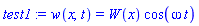 w(x, t) = W(x)*cos(omega*t)