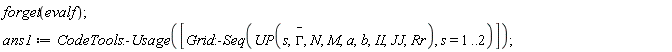 forget(evalf); ans1 := CodeTools:-Usage([Grid:-Seq(UP(s, `#mover(mi("&Gamma;",fontstyle = "normal"),mo("&uminus0;"))`, N, M, a, b, II, JJ, Rr), s = 1 .. 2)])