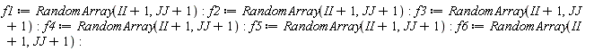 f1 := RandomArray(II+1, JJ+1); f2 := RandomArray(II+1, JJ+1); f3 := RandomArray(II+1, JJ+1); f4 := RandomArray(II+1, JJ+1); f5 := RandomArray(II+1, JJ+1); f6 := RandomArray(II+1, JJ+1)