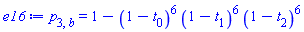 p[3, b] = 1-(1-t[0])^6*(1-t[1])^6*(1-t[2])^6