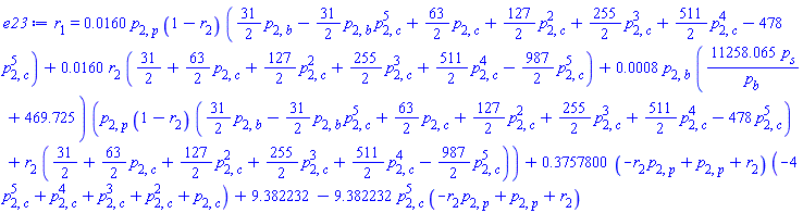 r[1] = 0.160e-1*p[2, p]*(1-r[2])*((31/2)*p[2, b]-(31/2)*p[2, b]*p[2, c]^5+(63/2)*p[2, c]+(127/2)*p[2, c]^2+(255/2)*p[2, c]^3+(511/2)*p[2, c]^4-478*p[2, c]^5)+0.160e-1*r[2]*(31/2+(63/2)*p[2, c]+(127/2)*p[2, c]^2+(255/2)*p[2, c]^3+(511/2)*p[2, c]^4-(987/2)*p[2, c]^5)+0.8e-3*p[2, b]*(11258.065*p[s]/p[b]+469.725)*(p[2, p]*(1-r[2])*((31/2)*p[2, b]-(31/2)*p[2, b]*p[2, c]^5+(63/2)*p[2, c]+(127/2)*p[2, c]^2+(255/2)*p[2, c]^3+(511/2)*p[2, c]^4-478*p[2, c]^5)+r[2]*(31/2+(63/2)*p[2, c]+(127/2)*p[2, c]^2+(255/2)*p[2, c]^3+(511/2)*p[2, c]^4-(987/2)*p[2, c]^5))+.3757800*(-p[2, p]*r[2]+p[2, p]+r[2])*(-4*p[2, c]^5+p[2, c]^4+p[2, c]^3+p[2, c]^2+p[2, c])+9.382232-9.382232*p[2, c]^5*(-p[2, p]*r[2]+p[2, p]+r[2])