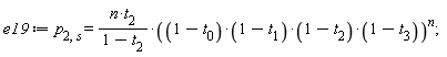 e19 := p[2, s] = n*t[2]*((1-t[0])*(1-t[1])*(1-t[2])*(1-t[3]))^n/(1-t[2])