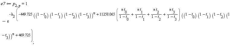 e7 := p[2, p] = 1-exp(-lambda[2]*(-449.725*((1-t[0])*(1-t[1])*(1-t[2])*(1-t[3]))^n+(11258.065*(n*t[0]/(1-t[0])+n*t[1]/(1-t[1])+n*t[2]/(1-t[2])+n*t[3]/(1-t[3])))*((1-t[0])*(1-t[1])*(1-t[2])*(1-t[3]))^n+469.725))