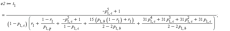 e2 := t[1] = (-p[1, c]^5+1)/((1-p[1, c])*(r[1]+(1-r[1])/p[1, p]+(-p[1, c]^5+1)/(1-p[1, c])+(15*(p[1, b]*(1-r[1])+r[1]))/(2-2*p[1, b])+(31*p[1, c]^4+31*p[1, c]^3+31*p[1, c]^2+31*p[1, c])/(2-2*p[1, b])))