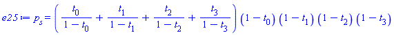 p[s] = (t[0]/(1-t[0])+t[1]/(1-t[1])+t[2]/(1-t[2])+t[3]/(1-t[3]))*(1-t[0])*(1-t[1])*(1-t[2])*(1-t[3])