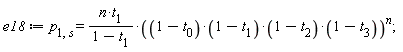 e18 := p[1, s] = n*t[1]*((1-t[0])*(1-t[1])*(1-t[2])*(1-t[3]))^n/(1-t[1])