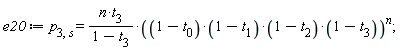 e20 := p[3, s] = n*t[3]*((1-t[0])*(1-t[1])*(1-t[2])*(1-t[3]))^n/(1-t[3])