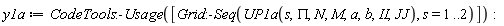 y1a := CodeTools:-Usage([Grid:-Seq(UP1a(s, PI, N, M, a, b, II, JJ), s = 1 .. 2)]):