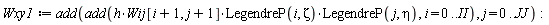 Wxy1 := add(add(h*Wij[i+1, j+1]*LegendreP(i, Zeta)*LegendreP(j, eta), i = 0 .. II), j = 0 .. JJ)