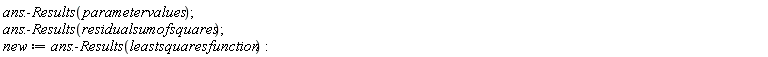 ans:-Results(parametervalues); ans:-Results(residualsumofsquares); new := ans:-Results(leastsquaresfunction)