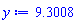 y := 9.3008