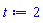 t := 2