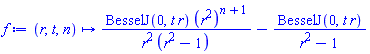 proc (r, t, n) options operator, arrow; BesselJ(0, t*r)*(r^2)^(n+1)/(r^2*(r^2-1))-BesselJ(0, t*r)/(r^2-1) end proc