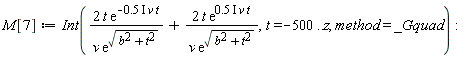 M[7] := Int(Physics:-`*`(Physics:-`*`(Physics:-`*`(2, t), exp(-Physics:-`*`(Physics:-`*`(Physics:-`*`(.5, I), v), t))), 1/Physics:-`*`(v, exp(sqrt(b^2+t^2))))+Physics:-`*`(Physics:-`*`(Physics:-`*`(2, t), exp(Physics:-`*`(Physics:-`*`(Physics:-`*`(.5, I), v), t))), 1/Physics:-`*`(v, exp(sqrt(b^2+t^2)))), t = -500 .. z, method = _Gquad):