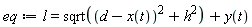 eq := l = sqrt((d-x(t))^2+h^2)+y(t)