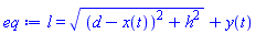l = ((d-x(t))^2+h^2)^(1/2)+y(t)