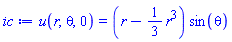 u(r, theta, 0) = (r-(1/3)*r^3)*sin(theta)